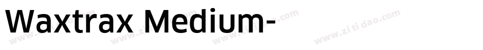 Waxtrax Medium字体转换